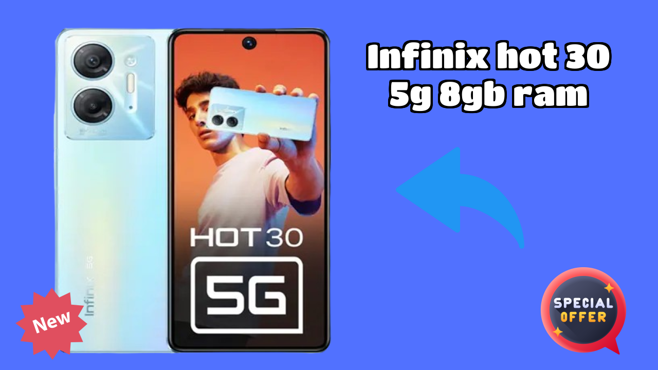 Infinix Hot 30 5G 8GB RAM नया 2026: अद्भुत ब्रांड के साथ फीचर्स और रिव्युएं