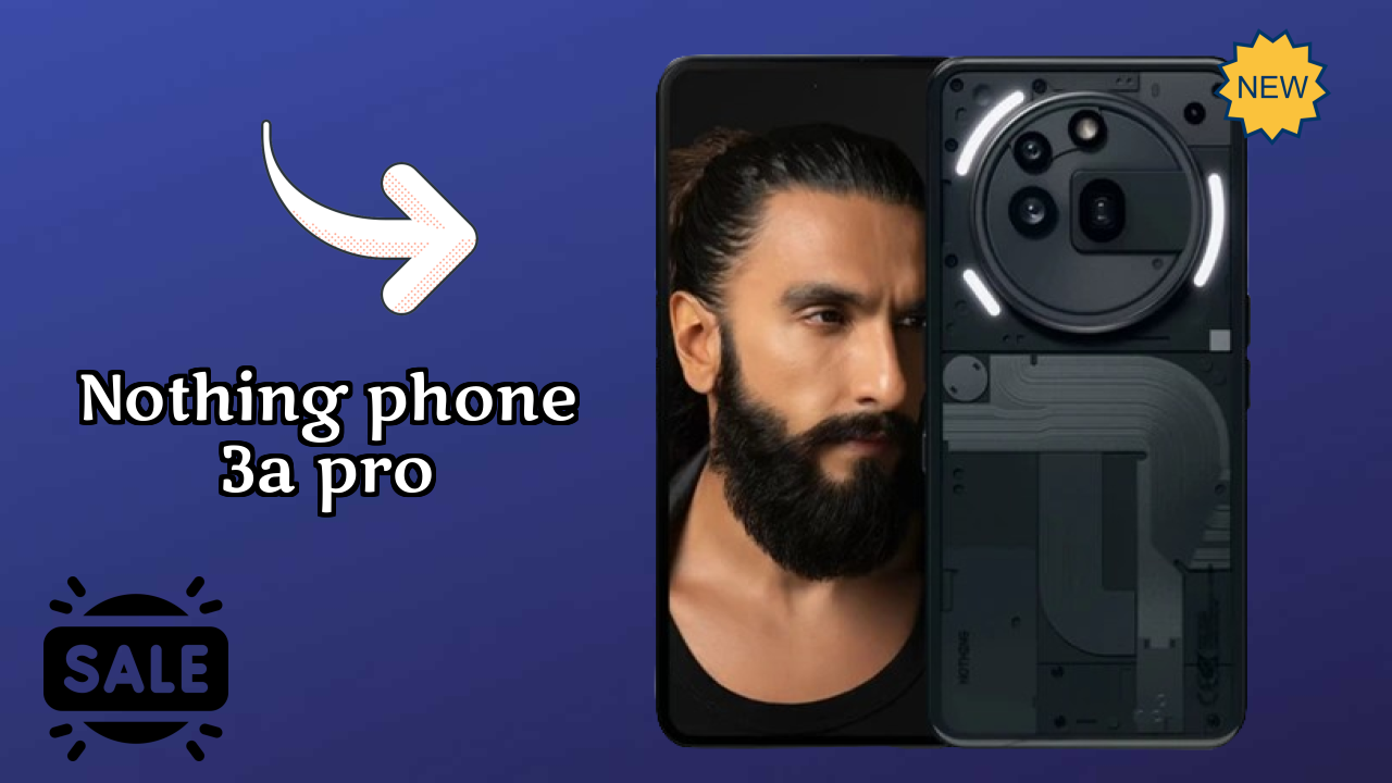 ₹25,690 पर Nothing Phone 3a Pro - इसके बारे में सब कुछ