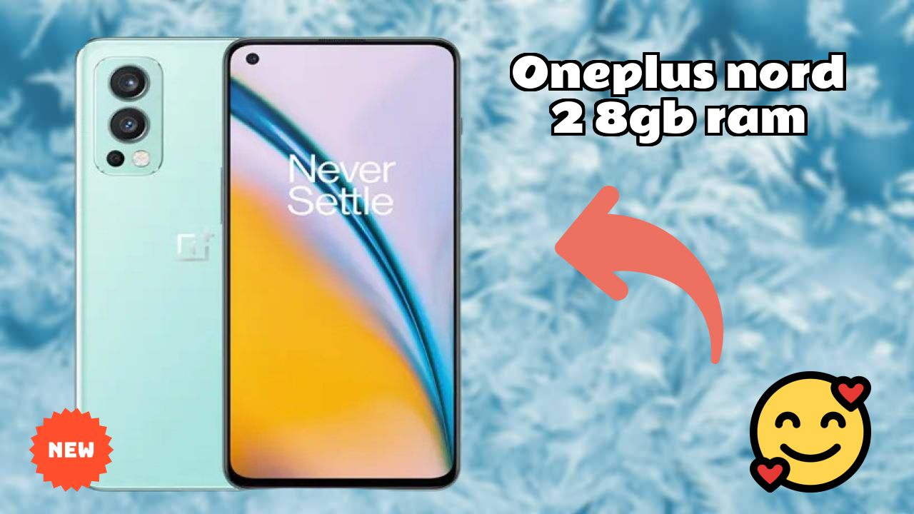 क्या OnePlus Nord 2 8GB RAM 2026 में बेस्ट विकल्प है? पूरा रिव्यु