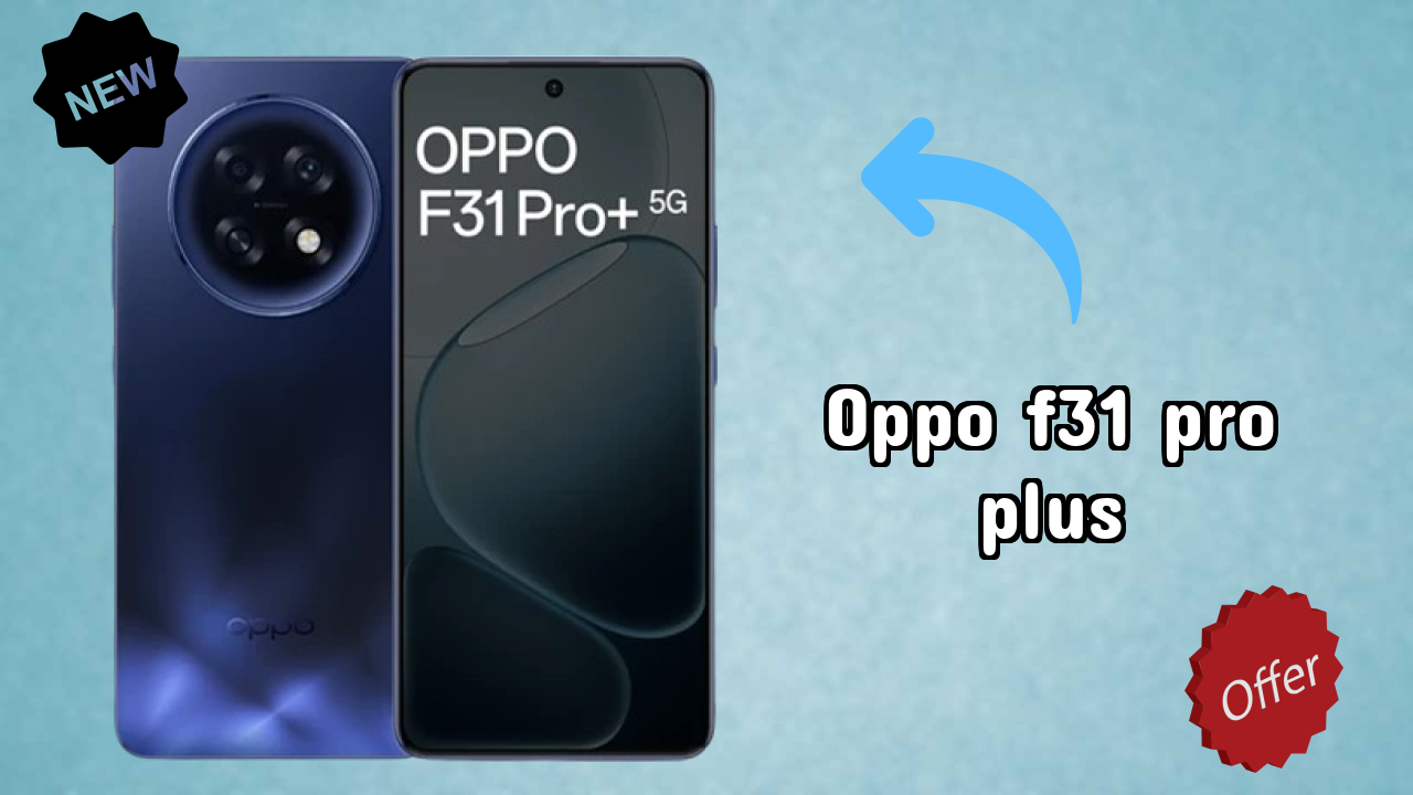 OPPO F31 Pro Plus डिस्प्ले क्वॉलिटी: AMOLED समझाया गया