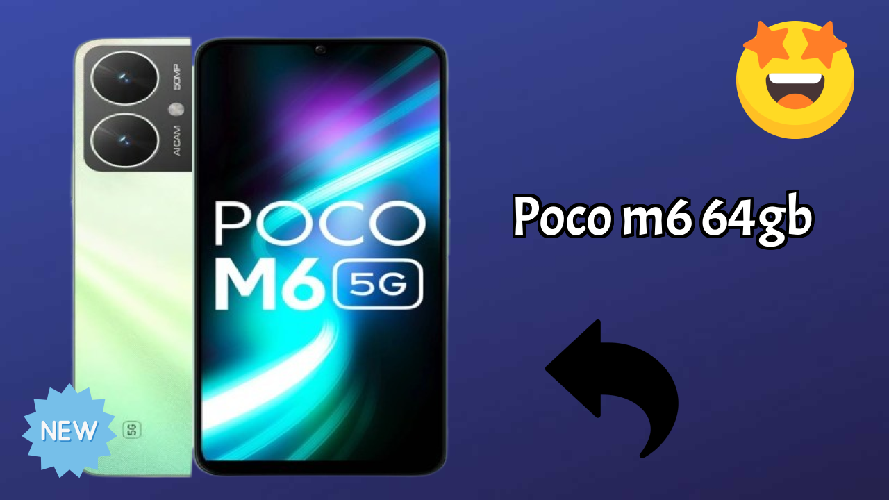 Poco POCO M6 64GB - बेस्ट फीचर्स जो आपको जानने चाहिए