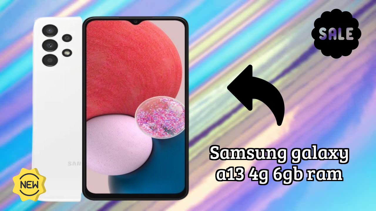 ₹11,399 पर Samsung Galaxy A13 4G 6GB RAM - बेस्ट डील उपलब्ध